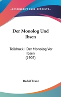 Der Monolog Und Ibsen: Teildruck I Der Monolog Vor Ibsen (1907) 1147302413 Book Cover