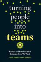Turning People Into Teams: Rituals and Routines That Redesign How We Work 1523095741 Book Cover
