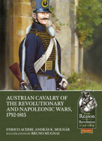 Austrian Cavalry of the Revolutionary and Napoleonic Wars, 1792-1815 1913336565 Book Cover