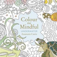 Colour Me Mindful: Underwater 1501130870 Book Cover