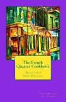 The French Quarter Cookbook: Delectable New Orleans 1442139110 Book Cover