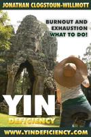 Yin Deficiency - Burnout and Exhaustion: What to Do! 1899075089 Book Cover