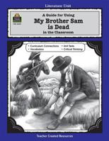 A Guide for Using My Brother Sam is Dead in the Classroom 1576905071 Book Cover