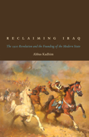 Reclaiming Iraq: The 1920 Revolution and the Founding of the Modern State 0292756895 Book Cover