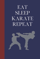 Eat Sleep Karate Repeat: Great Fun Gift For Martial Arts Lovers, Members, Coaches, Sparring Partners 1677526467 Book Cover