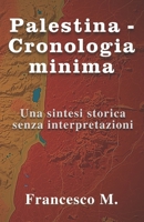 Palestina – Cronologia minima: Una sintesi storica senza interpretazioni (Materie Prime) (Italian Edition) B0FRPPPR9G Book Cover