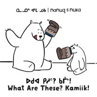 Nanuq and Nuka: What Are These? Kamiik! : Bilingual Inuktitut and English Edition 1774500396 Book Cover