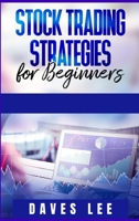 Stock Trading Strategies for Beginners: How to Start Making Money Quickly from Home and Create Passive Income. The Best Guide to Trading and Investing in the Stock Market (2021) 3986530126 Book Cover
