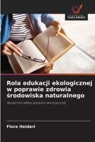 Rola edukacji ekologicznej w poprawie zdrowia srodowiska naturalnego (Polish Edition) 6208311713 Book Cover