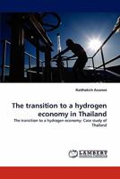 The transition to a hydrogen economy in Thailand: The transition to a hydrogen economy: Case study of Thailand 3843364656 Book Cover