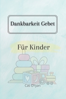 Dankbarkeit Gebet f�r Kinder 1434776972 Book Cover