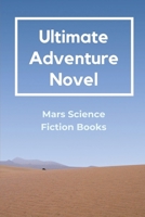 Ultimate Adventure Novel: Mars Science Fiction Books: Science Fiction Book B099K8NSR5 Book Cover