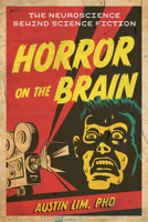 Horror on the Brain: The Neuroscience Behind Science Fiction 149308478X Book Cover