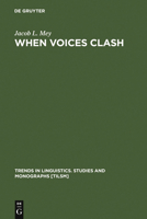 When Voices Clash: A Study in Literary Pragmatics (Trends in Linguistics. Studies and Monographs, 115) 3110158213 Book Cover