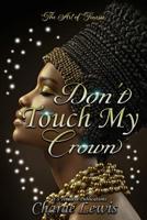 Don't Touch My Crown 3: The Art of Finesse 1986241556 Book Cover