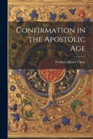 Confirmation in the Apostolic Age 1606083325 Book Cover