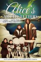 Alice's Arctic Letters: Love, Until the North Pole Melts! 1729874614 Book Cover