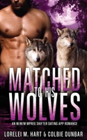 Matched to His Wolves: An M/M/M Mpreg Shifter Dating App Romance (The Dates of Our Lives) B0CP6DYJ1W Book Cover
