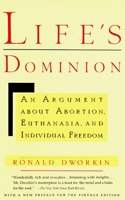 Life's Dominion: An Argument About Abortion, Euthanasia, and Individual Freedom 0679733191 Book Cover