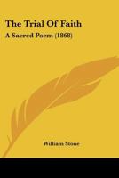 The Trial Of Faith, A Sacred Poem 1011616572 Book Cover