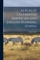 Album of Celebrated American and English Running Horses 1014507243 Book Cover