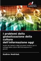 I problemi della globalizzazione della cultura dell'informazione oggi: Analisi dei metodi e degli strumenti moderni per lo sviluppo della cultura dell'informazione tra i giovani 620086795X Book Cover
