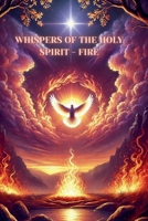 Whispers of the Holy Spirit - Fire B0FS6LT8YT Book Cover