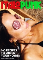 Italopunk: 145 Recipes to Shock Your Nonna 1962098176 Book Cover