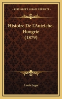 Histoire De L'Autriche-Hongrie (1879) 1167725581 Book Cover