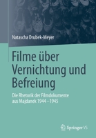 Filme über Vernichtung und Befreiung: Die Rhetorik der Filmdokumente aus Majdanek 1944-1945 3658305304 Book Cover