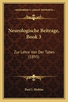 Neurologische Beitrage, Book 3: Zur Lehre Von Der Tabes (1895) 116020456X Book Cover