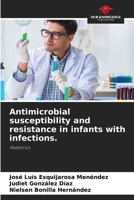 Antimicrobial susceptibility and resistance in infants with infections. 620788762X Book Cover