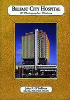 Belfast City Hospital: A Photographic History 1900935325 Book Cover