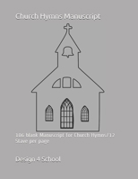 Church Hymns Manuscript: 106 blank Manuscript for Church Hymns/12 Stave per page (Music Manuscript) 1699937710 Book Cover