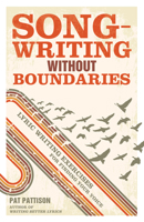 Songwriting Without Boundaries: Lyric Writing Exercises for Finding Your Voice 1599632977 Book Cover