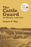 The Cattle Guard: Its History and Lore 0700631569 Book Cover