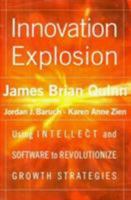 Innovation Explosion : Using Intellect and Software to Revolutionize Growth Strategies