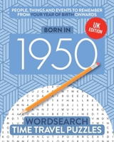 Born In 1950 : Your Life in Wordsearch Puzzles 1912883317 Book Cover