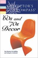 Collector's Compass: 60S and '70s Decor 1564773787 Book Cover