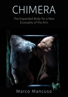 Chimera: The Expanded Body for a New Ecosophy of the Arts 1835952410 Book Cover