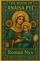 The Book of Anaisa Pye (Los Misterios De La 21) B0FR9KJRVF Book Cover