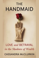 The Handmaid: Love and Betrayal in the shadows of wealth B0DS96P56G Book Cover
