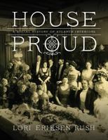 House Proud: A Social History of Atlanta Interiors, 1880-1919 0881464767 Book Cover