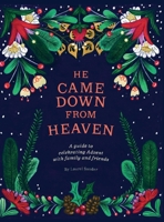 He Came Down from Heaven: A Guide for Celebrating Advent with Family and Friends 1662920474 Book Cover