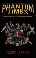 Phantom Limbs: Dissecting Horror's Lost Sequels and Remakes 1960721410 Book Cover