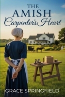 The Amish Carpenter's Heart: An Amish Romance (Large Print Edition): God is just waiting to give her more than she’d ever dreamed (The Miracle Creek Amish Romances – Large Print Collection) B0HB8H2Q5Y Book Cover
