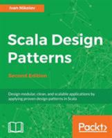 Scala Design Patterns: Design modular, clean, and scalable applications by applying proven design patterns in Scala, 2nd Edition 178847130X Book Cover