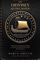 The Odyssey Before Homer: The Real History Behind the Myth — Troy, the Bronze Age Collapse, and the Lost World That Inspired Odysseus (The Before Series) B0H8D6CR4V Book Cover
