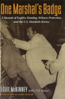 One Marshal's Badge: A Memoir of Fugitive Hunting, Witness Protection, and the U.S. Marshals Service 159797367X Book Cover