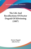 The Life and Recollections of Doctor Duguid of Kilwinning 1166312461 Book Cover